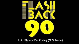 L.A. Style - I'm Raving (O Si Nene) - Extended Version
