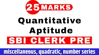 25 Marks Quantitative Aptitude Questions for SBI CLERK PRE 2020 | Miscellaneous, Quadratic & Series