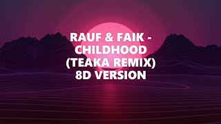 RAUF & FAIK - CHILDHOOD (TEAKA REMIX) | 8D AUDIO | 8D VERSION | 8D POINT