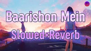 Baarishon Mein - [ Slowed+Reverb] | Darshan Raval | Lyrical Video Song |