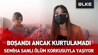 Eski kocasının silahlı pusu kurduğu Semiha Sanlı dehşet anlarını anlattı!