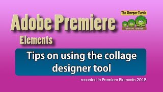 Premiere Elements - Tips on using the collage designer tool