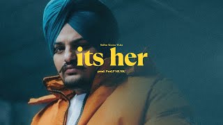 Its Her - Sidhu Moose Wala New Song | New Punjabi Songs