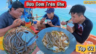 Bữa Cơm Đơn Giản Trên Biển Ku Nam Nấu • Cuộc Sống Trên Biển Tập 52 | Anh Ngư Phủ