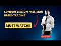 London Session Precision Based Trading