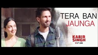 Main Tera Ban Jaunga | Kabir Singh | Tulsi Kumar | Akhil Sachdeva