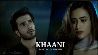 Khaani very sad song || Rahat fateh Ali Khan OSL pakisthani