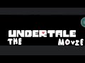 Undertale the movie pt1