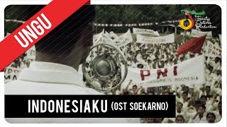 UNGU - Indonesiaku | OST Soekarno