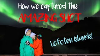 How to capture the Aurora Northern Lights in the Lofoten Islands - Part 2 (of 2)