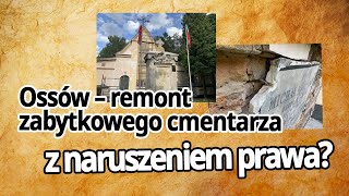 #28 OSSÓW – remont zabytkowego cmentarza z NARUSZENIEM PRAWA?