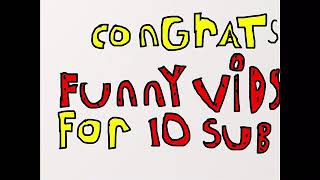 Congrats Funny Vids for 10 subs 🤗🎉🎉🎉🎊🎊