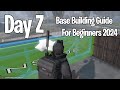 Day Z Beginner Base Build Guide 2024