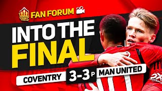 Ten Hag Safe? Coventry 3 - 3 Man United ( Penalties 2 - 4 ) | LIVE Fans Forum
