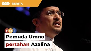 Teguran ‘orang dia’, Pemuda Umno pertahan Azalina