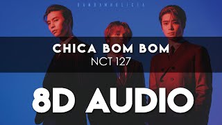 NCT 127 - CHICA BOM BOM 8D AUDIO [USE HEADPHONES] + Romanized Lyrics