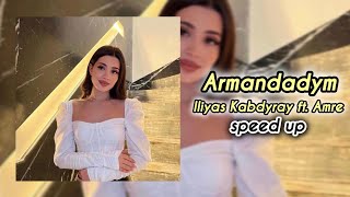 Iliyas Kabdyray ft. Amre - Армандадым (speed up)