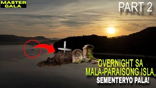 PART 2 OVERNIGHT SA MALA PARAISONG ISLA NA SEMENTERYO! ( Horror Comedy )