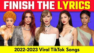 FINISH THE LYRICS🎵 2022-2023 Most Popular TikTok Songs 📢 | Music Quiz