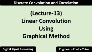 Linear Convolution Using Graphical Method | Lecture-13