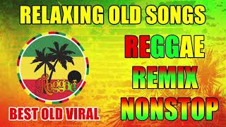 REGGAE REMIX NONSTOP | OLD REGGAE SONGS | Nonstop Old Reggae Remix