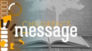 Children's Message || 12.08.24