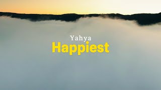 Yahya - Happiest (Lyric Video)