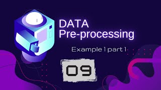 09 Example 1 part 1 | Data Pre-Processing