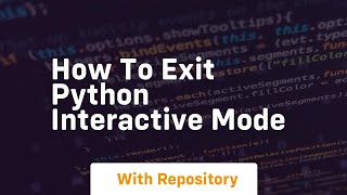 How to exit python interactive mode