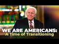 We Are Americans: A Time of Transitioning | Jesse Duplantis