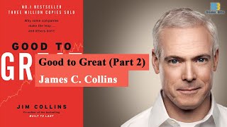 Good to Great by Jim Collins - Part 2 (Book Summary)