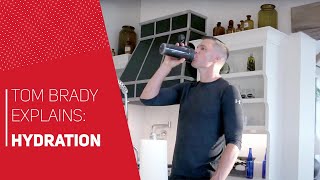 Tom Brady on the Importance of Hydration