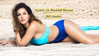Kabhi Jo Baadal Barse 8D Audio Song 🎧 - Jackpot ( Sunny Leone | Shreya Ghoshal )