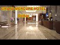 GRAND MERCURE 5STAR HOTEL in DUBAI  | Walking tour | UAE 🇦🇪