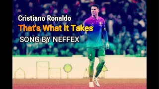 Cristiano Ronaldo➤ Neffex -That's What It Takes ➤ Skills \u0026 Goals 2022