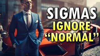 7 "Normal" Things Sigma Males Have No Interest In