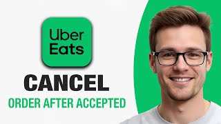 How To Cancel Uber Eats Order After Driver Accepted (WORKING 2026!)