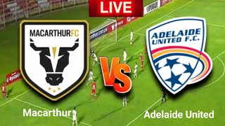 Macarthur vs Adelaide United | A-League Men| Live Match Today HD