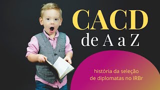 CACD de A a Z | História da Seleção de Diplomatas no IRBr | Pupila do Barão: do CACD à Diplomacia!