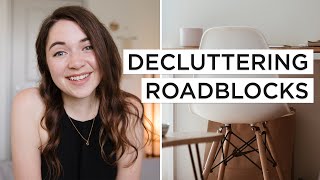 5 DECLUTTERING ROADBLOCKS + How to Overcome Them