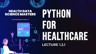 Lecture 1.2.1: Python Basics for Health Data Science | Masters in Health Data Science