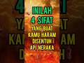 Inilah 4 Sifat Yang Buat Kamu Haram Disentuh Api Neraka #dakwahislam #islamshorts #islamvideo