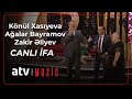 Ağalar Bayramov & Könül Xasıyeva & Zakir Əliyev - CANLI İFA  (7 Canlı)