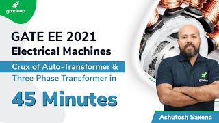 Crux of Auto-Transformer & Three Phase Transformer in 45 Minutes | GATE EE 2021 | Ashutosh Sir