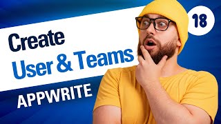 Web Developers : 18-Creating Users and Teams in Appwrite