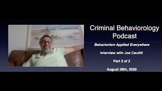 Criminal Behaviorology Podcast:  Behaviorism Applied Everywhere - Part II