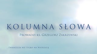 Kolumna Słowa - Niedziela Jezusa Chrystusa Króla Wszechświata B - J 18,33b-37 - 24.11.2024 r.