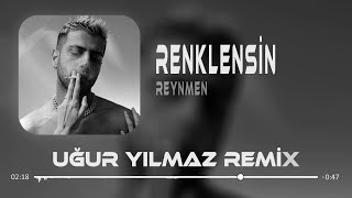 Reynmen - Renklensin Gecelerimiz ( Uğur Yılmaz & Alper Eğri Remix )