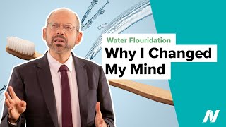 Why I Changed My Mind on Water Fluoridation