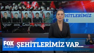 Şehitlerimiz var... 10 Ağustos 2023 Çalar Saat